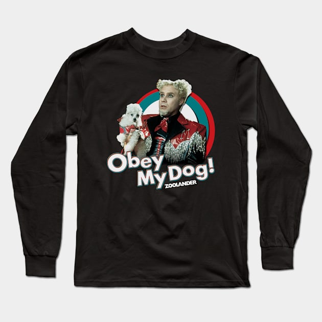 Zoolander Obey My Dog Long Sleeve T-Shirt by Loweryo Judew